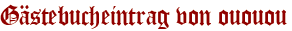 Gästebucheintrag von ououou