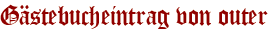Gästebucheintrag von outer