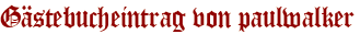 Gästebucheintrag von paulwalker