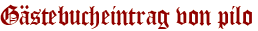 Gästebucheintrag von pilo