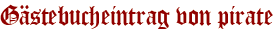 Gästebucheintrag von pirate