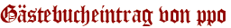 Gästebucheintrag von ppo