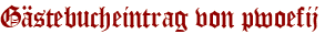 Gästebucheintrag von pwoefij