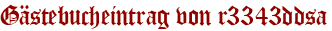 Gästebucheintrag von r3343ddsa