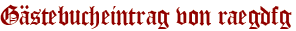 Gästebucheintrag von raegdfg