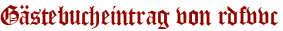 Gästebucheintrag von rdfvvc