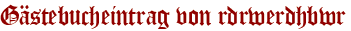 Gästebucheintrag von rdrwerdhbwr