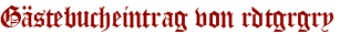 Gästebucheintrag von rdtgrgry