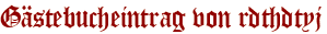 Gästebucheintrag von rdthdtyj