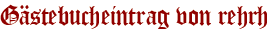 Gästebucheintrag von rehrh