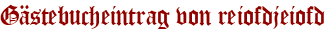 Gästebucheintrag von reiofdjeiofd
