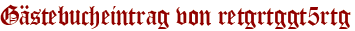 Gästebucheintrag von retgrtggt5rtg