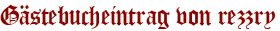 Gästebucheintrag von rezzry