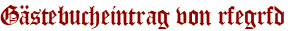 Gästebucheintrag von rfegrfd
