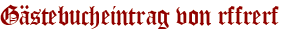 Gästebucheintrag von rffrerf