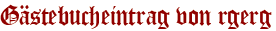 Gästebucheintrag von rgerg