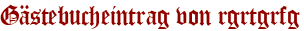 Gästebucheintrag von rgrtgrfg