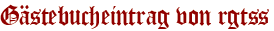 Gästebucheintrag von rgtss