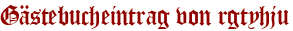 Gästebucheintrag von rgtyhju