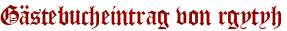 Gästebucheintrag von rgytyh