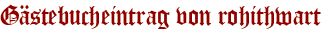 Gästebucheintrag von rohithwart