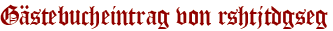Gästebucheintrag von rshtjtdgseg
