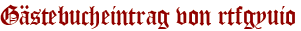 Gästebucheintrag von rtfgyuio