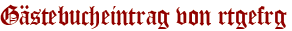 Gästebucheintrag von rtgefrg