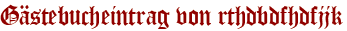 Gästebucheintrag von rthdbdfhdfjjk