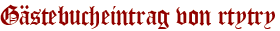 Gästebucheintrag von rtytry