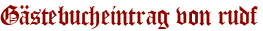 Gästebucheintrag von rudf
