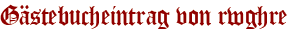 Gästebucheintrag von rwghre