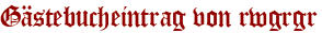 Gästebucheintrag von rwgrgr