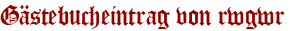 Gästebucheintrag von rwgwr
