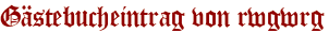 Gästebucheintrag von rwgwrg