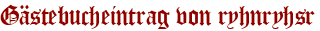 Gästebucheintrag von ryhnryhsr