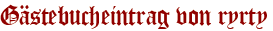 Gästebucheintrag von ryrty