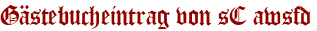 Gästebucheintrag von sC awsfd