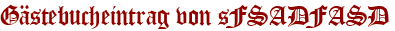 Gästebucheintrag von sFSADFASD