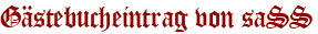 Gästebucheintrag von saSS