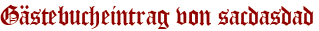 Gästebucheintrag von sacdasdad
