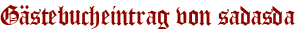 Gästebucheintrag von sadasda