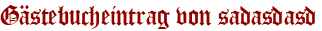 Gästebucheintrag von sadasdasd
