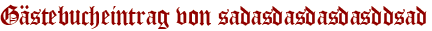 Gästebucheintrag von sadasdasdasdasddsad