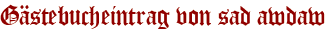 Gästebucheintrag von sad awdaw