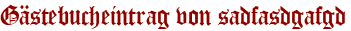 Gästebucheintrag von sadfasdgafgd