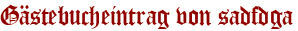 Gästebucheintrag von sadfdga