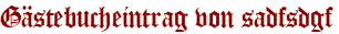 Gästebucheintrag von sadfsdgf