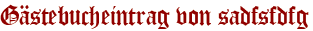 Gästebucheintrag von sadfsfdfg