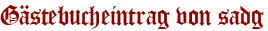 Gästebucheintrag von sadg